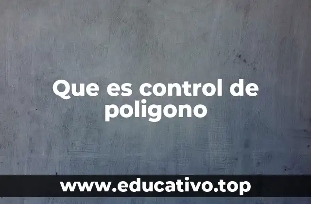 Que es control de poligono