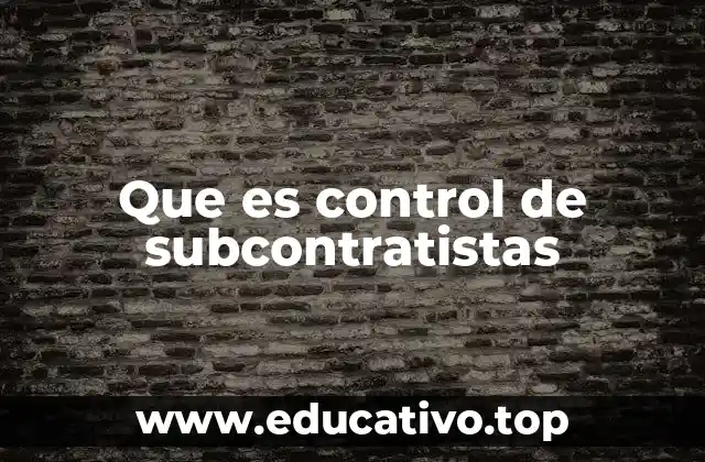 Que es control de subcontratistas