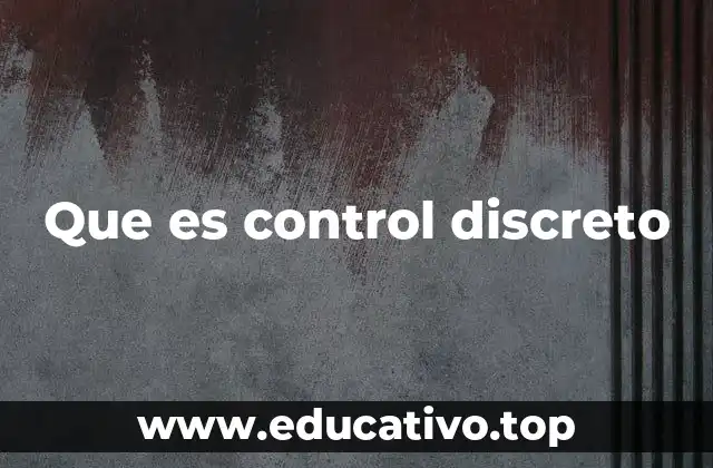 Que es control discreto