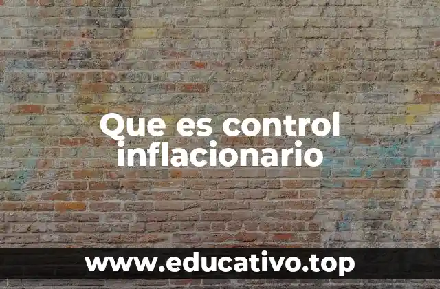 Que es control inflacionario