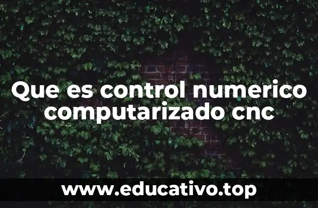 Que es control numerico computarizado cnc