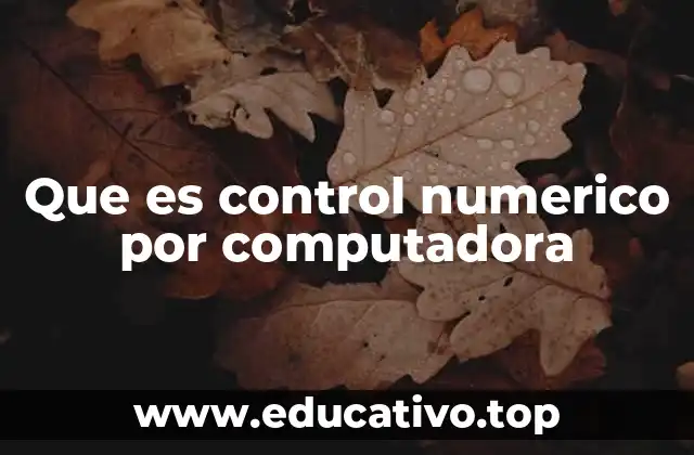 Que es control numerico por computadora