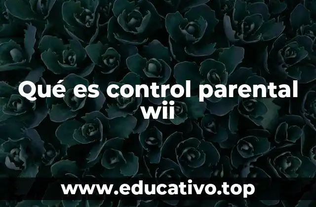 Qué es control parental wii