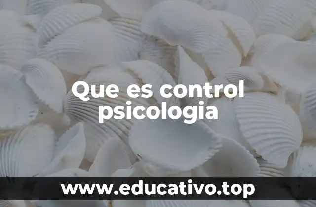Que es control psicologia