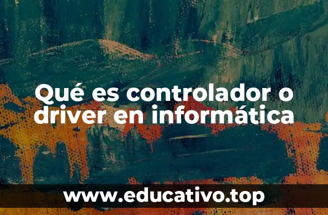 Qué es controlador o driver en informática