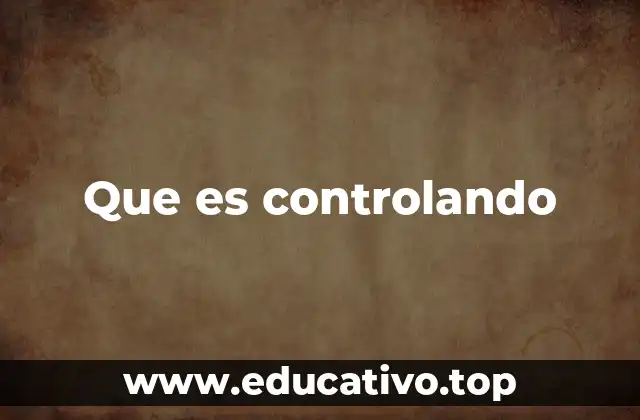 Que es controlando