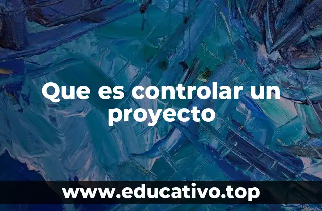 Que es controlar un proyecto