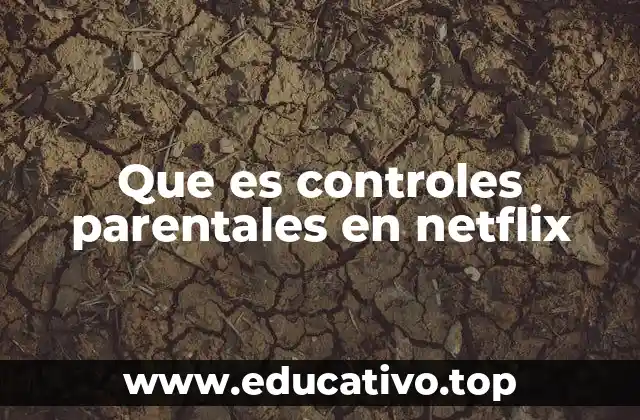Que es controles parentales en netflix