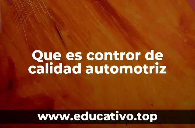 Que es contror de calidad automotriz