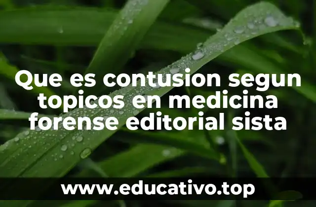 Que es contusion segun topicos en medicina forense editorial sista