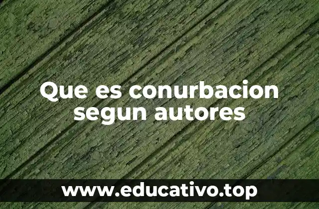 Que es conurbacion segun autores