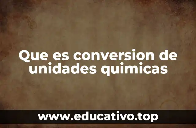 Que es conversion de unidades quimicas