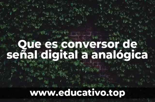 Cómo funciona un conversor digital-analógico