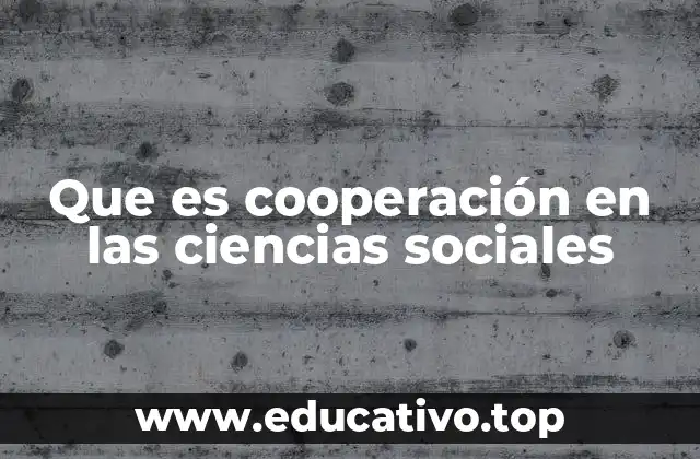 Que es cooperación en las ciencias sociales