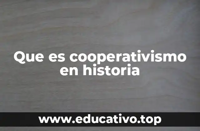 Que es cooperativismo en historia