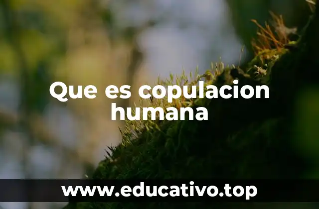 Que es copulacion humana