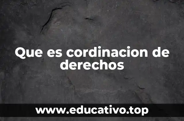 Que es cordinacion de derechos