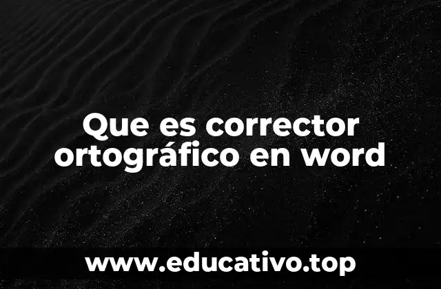 La importancia de usar un corrector ortográfico en la redacción profesional