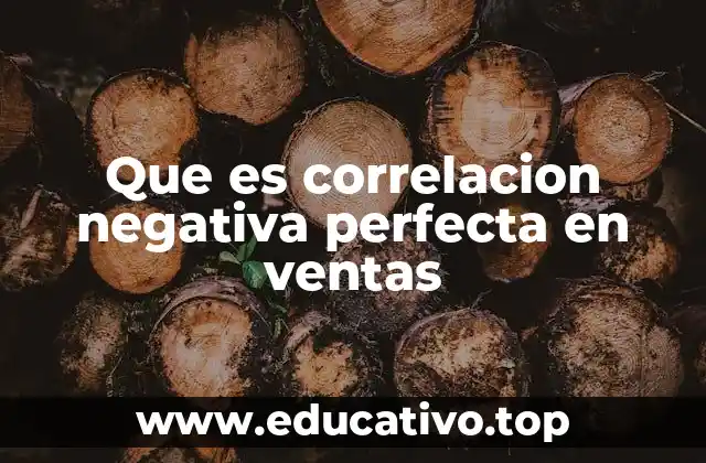 Que es correlacion negativa perfecta en ventas