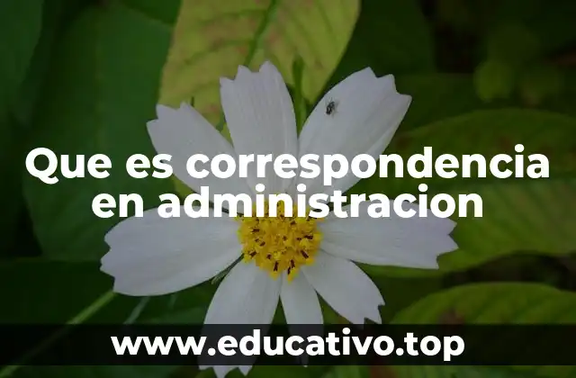 Que es correspondencia en administracion
