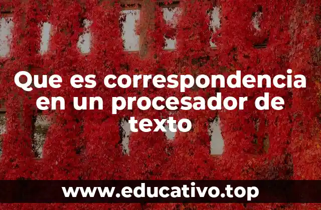 Que es correspondencia en un procesador de texto