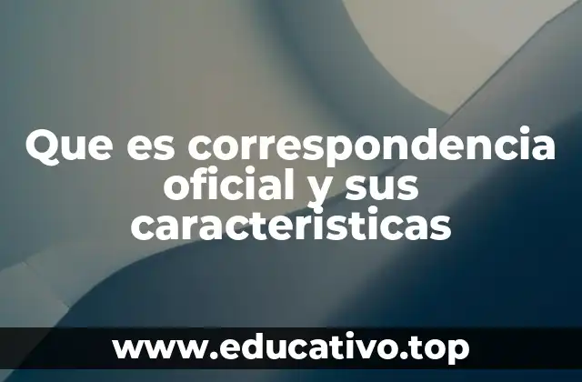 Que es correspondencia oficial y sus caracteristicas