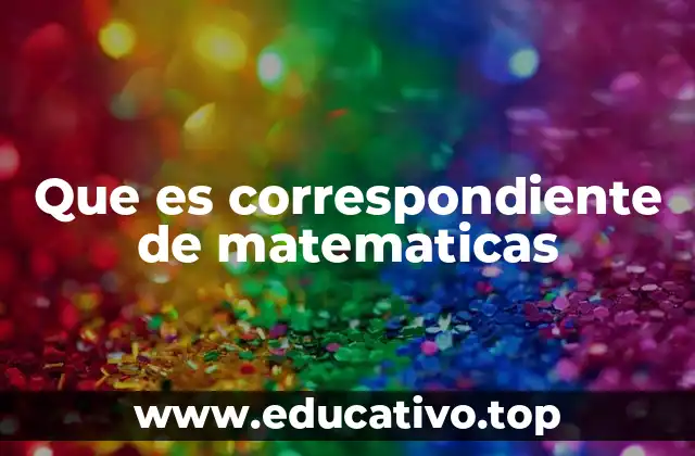 Que es correspondiente de matematicas