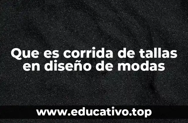 Que es corrida de tallas en diseño de modas