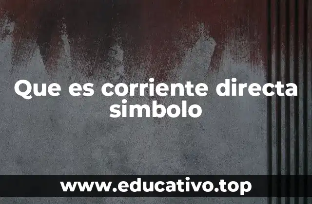 Que es corriente directa simbolo
