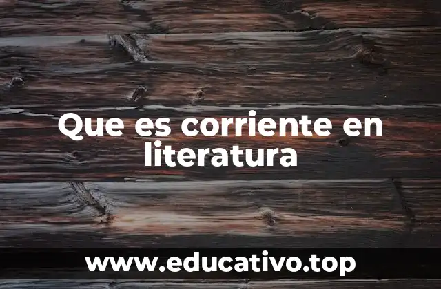 Que es corriente en literatura