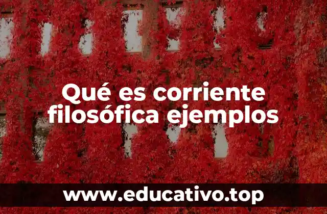 Qué es corriente filosófica ejemplos