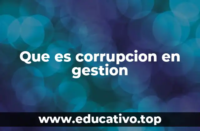 Que es corrupcion en gestion