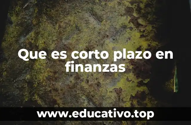 Que es corto plazo en finanzas