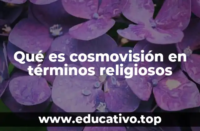Qué es cosmovisión en términos religiosos