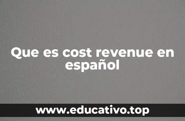Que es cost revenue en español