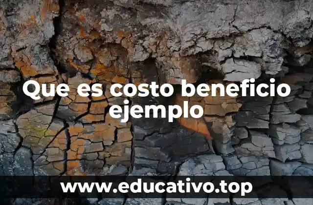 Que es costo beneficio ejemplo