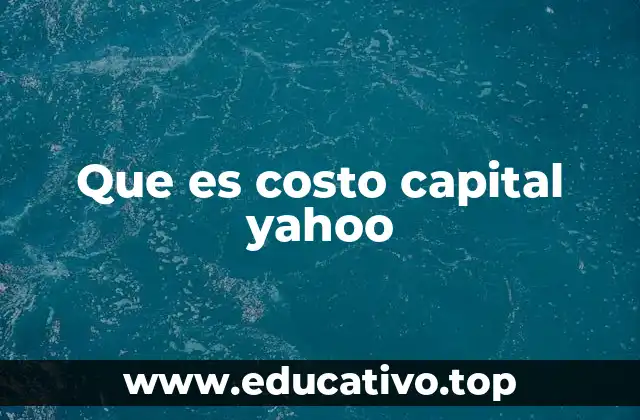 Que es costo capital yahoo
