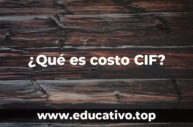 ¿Qué es costo CIF?