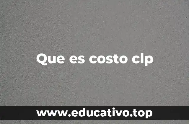 Que es costo clp
