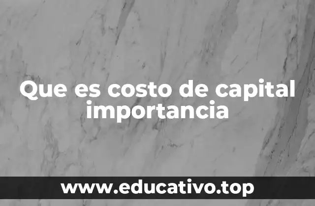 Que es costo de capital importancia