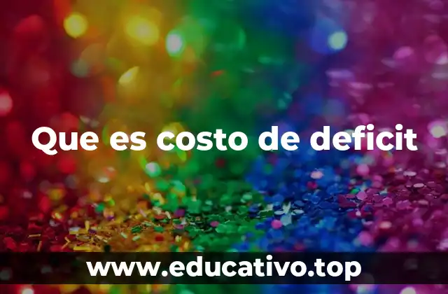 Que es costo de deficit