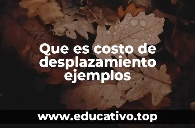 Que es costo de desplazamiento ejemplos