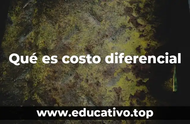Qué es costo diferencial
