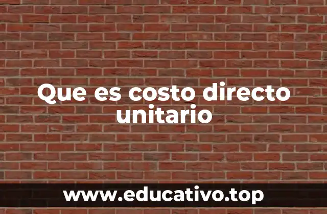 Que es costo directo unitario