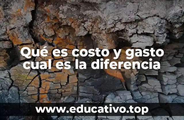 Qué es costo y gasto cual es la diferencia