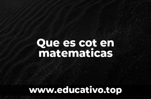 Que es cot en matematicas