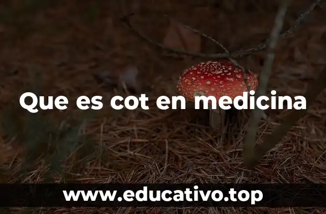 Que es cot en medicina