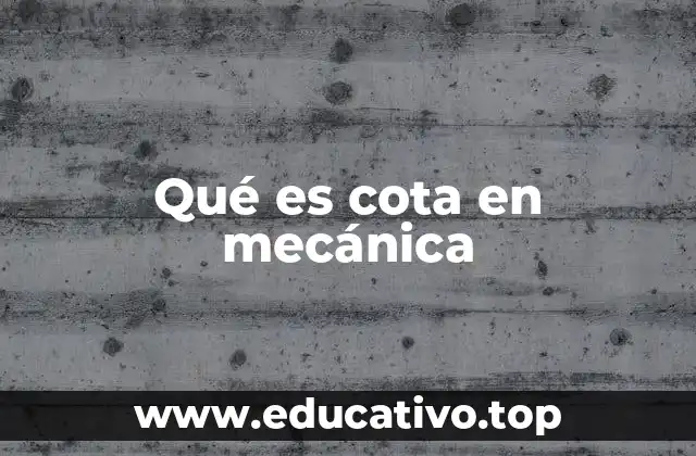 Qué es cota en mecánica
