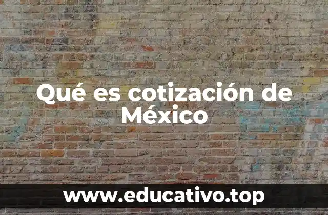 Qué es cotización de México