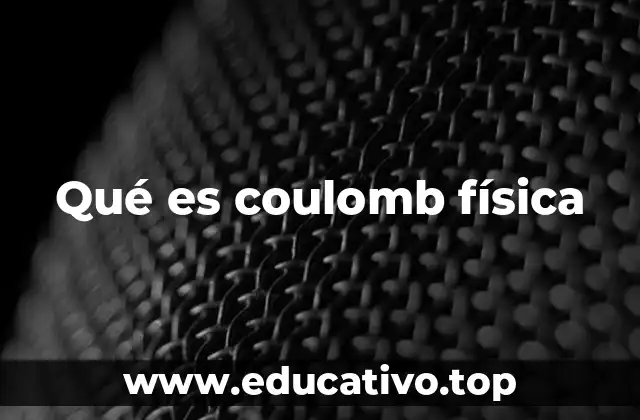 Qué es coulomb física
